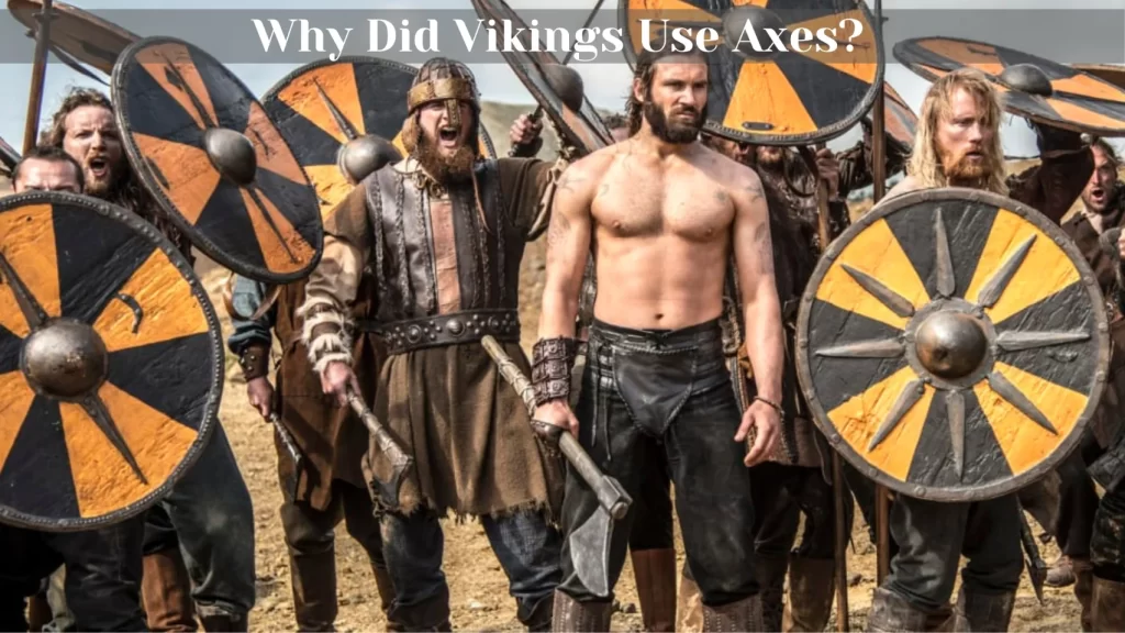 why did vikings use axes instead of swords